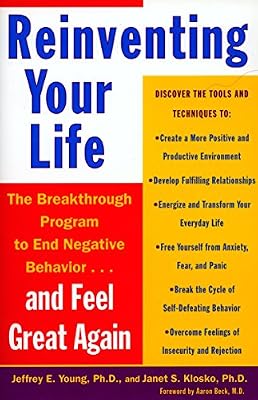 Reinventing Your Life: The Breakthough Program to End Negative Behavior...and FeelGreat Again
