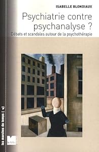 Psychiatrie contre psychanalyse ?