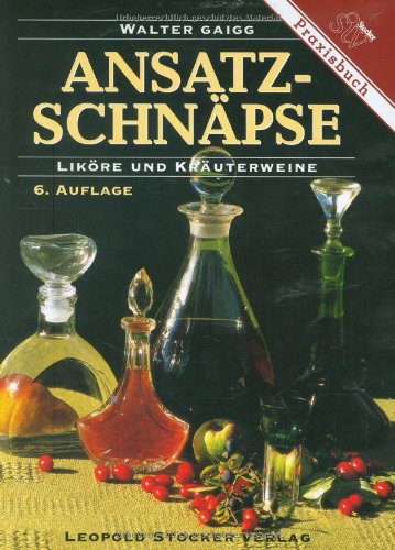Download Ansatzschnäpse: Liköre und Kräuterweine Download Ansatzschnäpse: Liköre und Kräuterweine