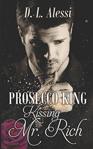 Preisvergleich Produktbild Prosecco King - Kissing Mr. Rich: Prickelnder Liebesroman