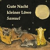 Gute Nacht kleiner Löwe Samuel by Katharina Renteria