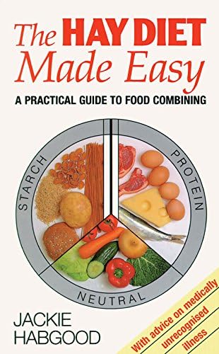 The Hay Diet Made Easy - A Practical Guide to Food Combining