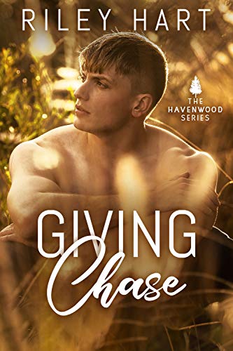 Giving Chase (Havenwood Book 1) by [Hart, Riley]