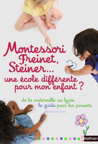 Télécharger Montessori, Freinet, Steiner : Une école différente pour mon enfant ? PDF Lire En Ligne Télécharger Montessori, Freinet, Steiner : Une école différente pour mon enfant ? PDF Lire En Ligne