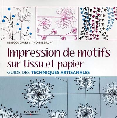 Eyrolles Impression de motifs sur tissu et papier: Guide des techniques artisanales.