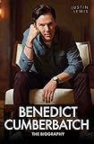 Benedict Cumberbatch - The Biography (English Edition) by Justin Lewis