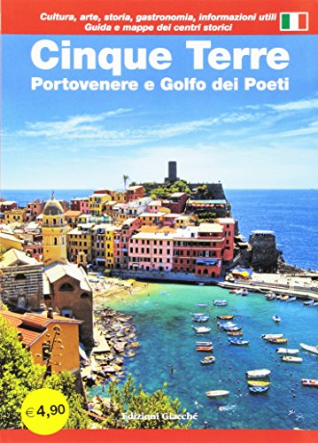 Cinque Terre. Portovenere e Golfo dei poeti. Guida con le mappe dei centri storici. Cultura, arte, s Cinque Terre. Portovenere e Golfo dei poeti. Guida con le mappe dei centri storici. Cultura, arte, s