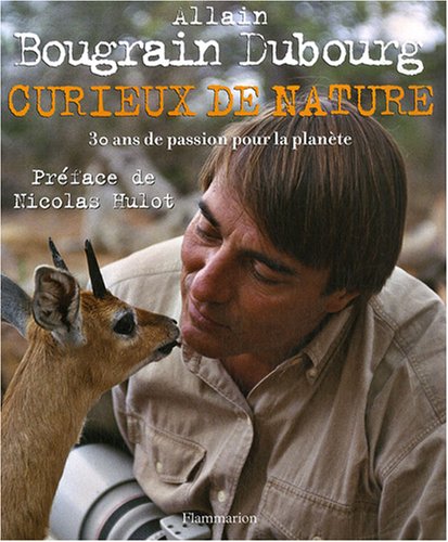 Télécharger Curieux de nature : 30 Ans de passion pour la planète Gratuit