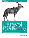 Laravel: Up and Running: A Framework for Building Modern PHP Apps by 