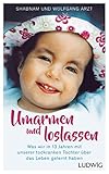 Image de Umarmen und loslassen: Was wir in 13 Jahren mit unserer todkranken Tochter über das Leben gelernt h