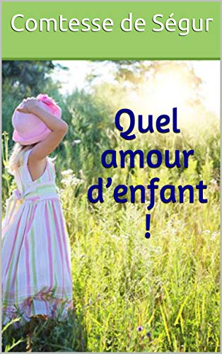Télécharger Quel amour d’enfant ! PDF Ebook En Ligne
