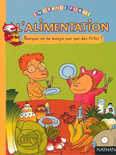 L'alimentation : Pourquoi on ne mange pas que des frites ? L'alimentation : Pourquoi on ne mange pas que des frites ?