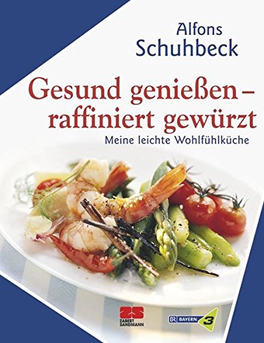 Preisvergleich Produktbild Gesund genießen - raffiniert gewürzt