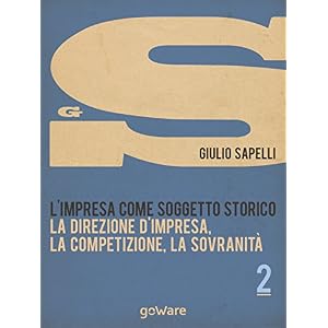 L'impresa come soggetto storico. La direzione d'impresa, la competizione, la sovranit