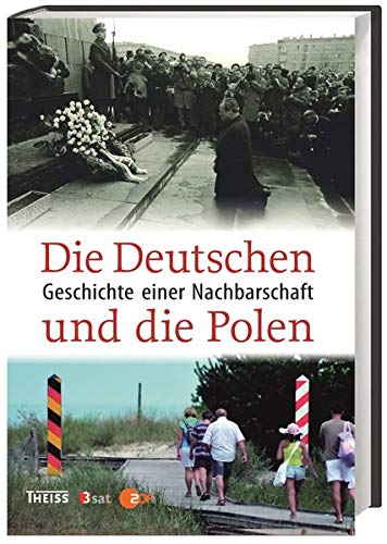 Die Deutschen und die Polen: Geschichte einer Nachbarschaft