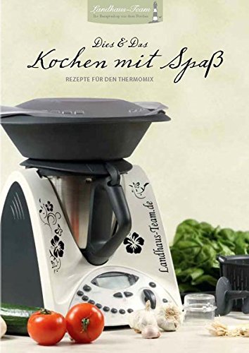 Download Dies & Das - Kochen mit Spaß Rezepte für den Thermomix Download Dies & Das - Kochen mit Spaß Rezepte für den Thermomix