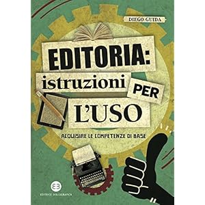 Editoria: istruzioni per l'uso: Acquisire le competenze di base (I mestieri del libro
