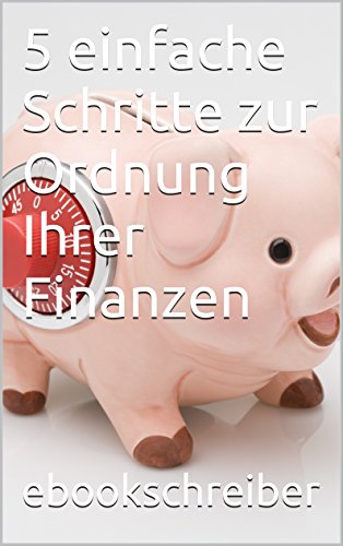 5 einfache Schritte zur Ordnung Ihrer Finanzen