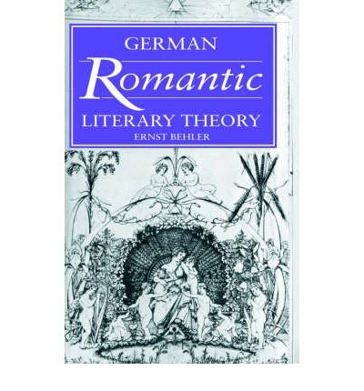 [(German Romantic Literary Theory)] [Author: Ernst Behler] published on (November, 2005)