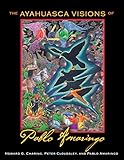 The Ayahuasca Visions of Pablo Amaringo by 