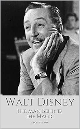 Walt Disney: The Man Behind The Magic: A Walt Disney Biography (English  Edition) Ebook : Christiansen, Aa: Amazon.de: Kindle-Shop