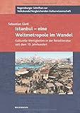 Image de Istanbul - eine Weltmetropole im Wandel: Kulturelle Wertigkeiten in der Reiseliteratur sei