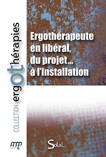 Télécharger Ergothérapeute en libéral, du projet... à l'installation livre En ligne