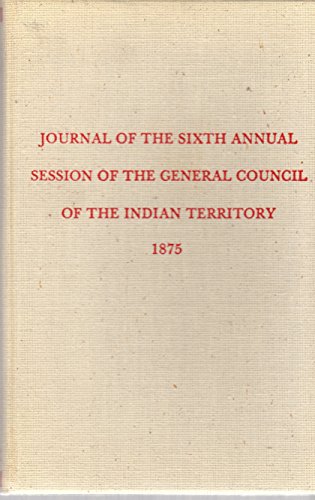 Ebook gratis Journal of the Sixth Annual Session of the General Council of the Indian Territory Constitutions and Laws of the American Indian Tribes Constitution and Law Americ PDF