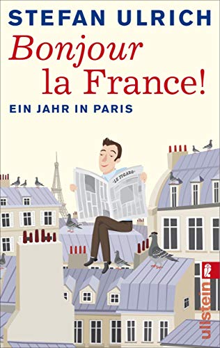 Bonjour la France: Ein Jahr in Paris (German Edition) Bonjour la France: Ein Jahr in Paris (German Edition)