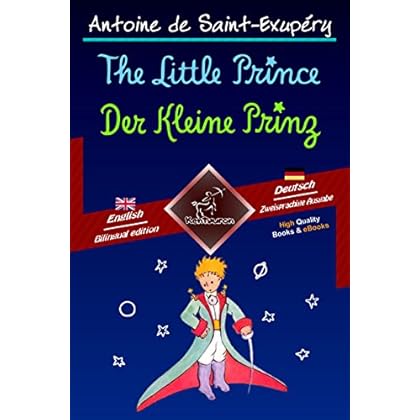The Little Prince - Der Kleine Prinz: Bilingual parallel text - Zweisprachiger paralleler Text: English - German / Englisch - Deutsch (Dual Language Easy Reader 56)