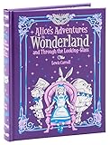 Alice's Adventures in Wonderland and Through the Looking Glass (Barnes & Noble Collectible Classics: Children's Edition): and, Through the Looking ... & Noble Leatherbound Children's Classics) by Lewis Carroll, Sir John Tenniel
