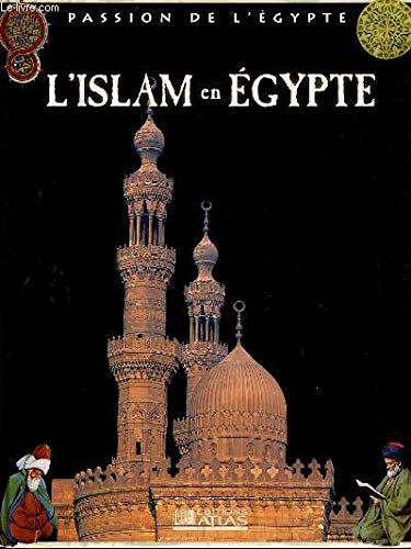 L'islam en Égypte (Passion de l'Égypte) L'islam en Égypte (Passion de l'Égypte)