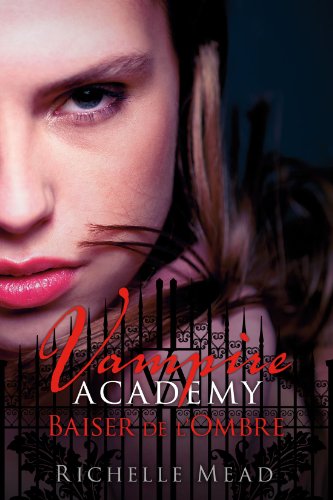 Vampire academy, tome 3 : baiser de l'ombre Vampire academy, tome 3 : baiser de l'ombre