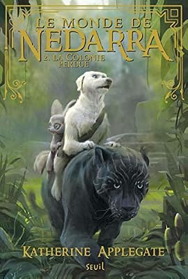 Applegate Katherine Le monde de Nedarra - tome 2 La colonie perdue (02)
