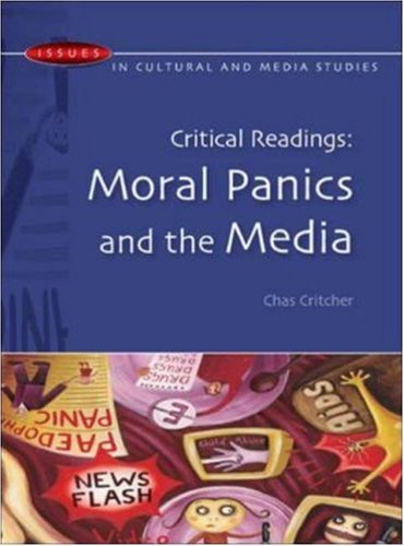 Critical Readings: Moral Panics and the Media (Issues in Cultural and Media Studies) by Chas Critcher (2006-03-01)