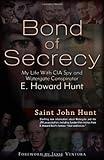 Bond of Secrecy: My Life with CIA Spy and Watergate Conspirator E. Howard Hunt by 