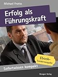Image de Erfolg als Führungskraft. Führungswissen in 50 x 2 Minuten. (Sofortwissen kompakt) (German Edition)