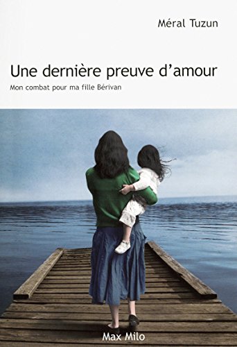 Download Une dernière preuve d'amour : mon combat pour ma fille Bérivan Download Une dernière preuve d'amour : mon combat pour ma fille Bérivan