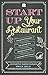 Start Up Your Restaurant: The Definitive Guide for Anyone Who Dreams of Running Their Own Restaurant RS.201.00