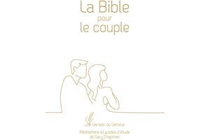 La Bible pour le couple. Version du Semeur. Méditations et guides d’étude de Gary Chapman. Couverture Rigide Blanche, Tranche Dorée