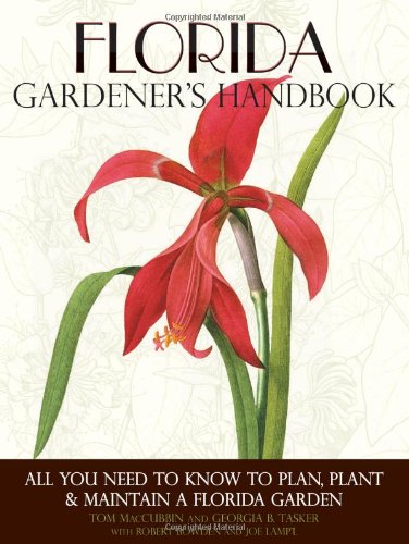 Florida Gardener's Handbook, 2nd Edition: All you need to know to plan, plant, & maintain a Florida garden