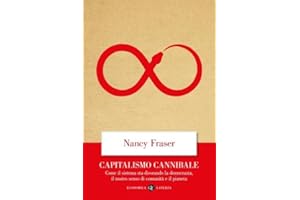 Capitalismo cannibale. Come il sistema sta divorando la democrazia, il nostro senso di comunità e il pianeta