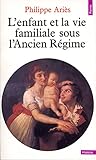 L'Enfant et la vie familiale sous l'Ancien Régime