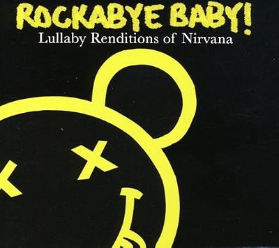 Rockabye Baby! Lullaby Renditions of Nirvana [Import USA]
