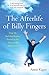 The Afterlife of Billy Fingers: Life, Death and Everything Afterwards by 