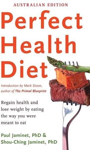Perfect Health Diet: regain health and lose weight by eating the way you were meant to eat