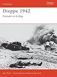 Dieppe 1942: Prelude to D-Day: Combined Operations Catastrophe (Campaign, Band 127) by 