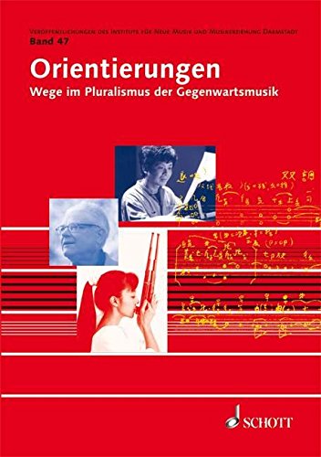 Orientierungen: Wege im Pluralismus der Gegenwartsmusik (Veröffentlichungen des Instituts für Neue Musik und Musikerziehung, Darmstadt)