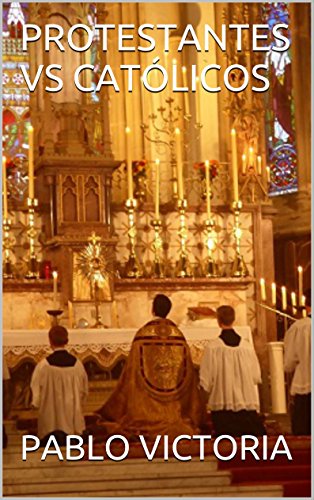 PROTESTANTES VS CATÓLICOS PROTESTANTES VS CATÓLICOS