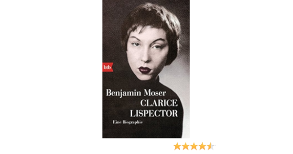 Clarice Lispector Eine Biographie Amazon De Moser Benjamin Bucher
